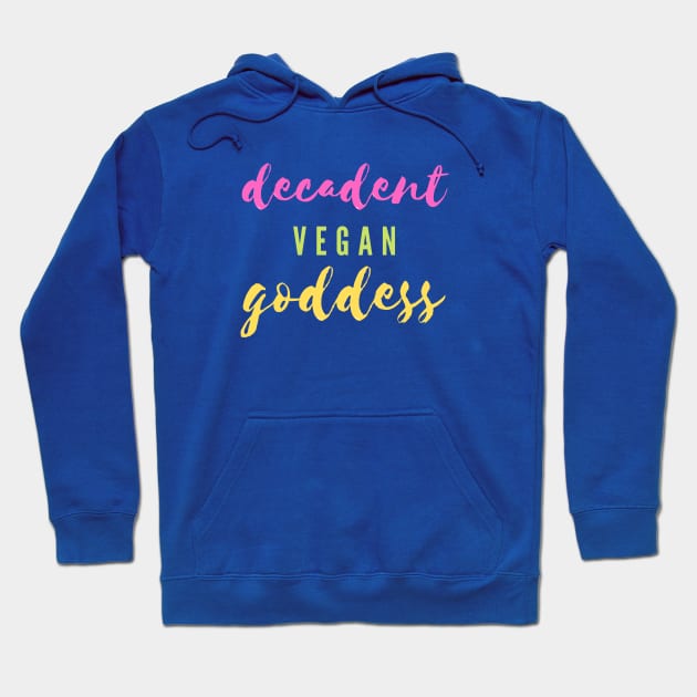 Decadent Vegan Goddess Hoodie by Green Paladin